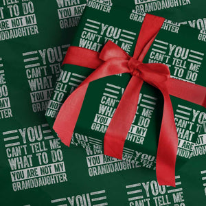 You Can't Tell Me What To Do You're Not My Granddaughter Wrapping Paper Roll Funny Grandpa Fathers Day TS10 Green Print Your Wear