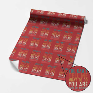 You Can't Tell Me What To Do You're Not My Granddaughter Wrapping Paper Roll Funny Grandpa Grandfather Retro TS10 Red Print Your Wear