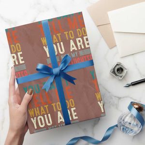You Can't Tell Me What To Do You're Not My Granddaughter Wrapping Paper Roll Funny Grandpa Grandfather Retro TS10 Mocha Print Your Wear