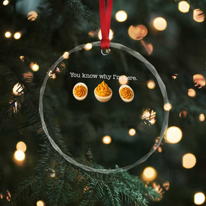 You Know Why I'm Here Deviled Eggs Crystal Glass Ornament Funny Thanksgiving Potluck TS02 Print Your Wear