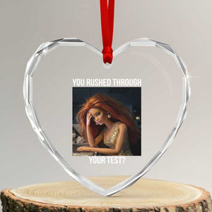 You Rushed Through Your Test Heart Crystal Glass Ornament Funny Test Day Teacher Meme TS14 Transparent Glass 3'' Heart Print Your Wear
