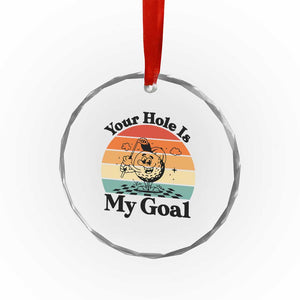 Your Hole Is My Goal Crystal Glass Ornament Funny Golf Gift TS12 Print Your Wear