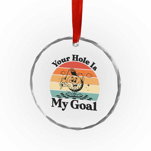 Your Hole Is My Goal Crystal Glass Ornament Funny Golf Gift TS12 Print Your Wear
