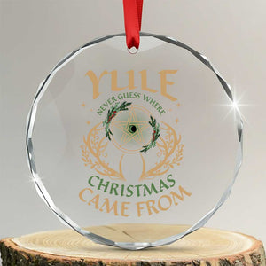 Yule Never Guess Where Xmas Come From Crystal Glass Ornament Pentagram Circle TS11 Transparent Glass 3'' Circle Print Your Wear