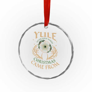 Yule Never Guess Where Xmas Come From Crystal Glass Ornament Pentagram Circle TS11 Print Your Wear