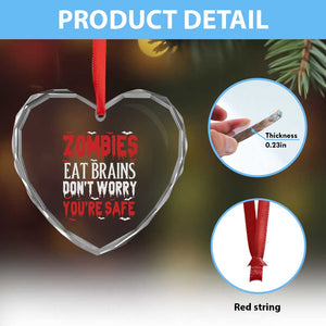 Zombies Eat Brains Dont Worry You Are Safe Heart Crystal Glass Ornament Funny Zombie Joke