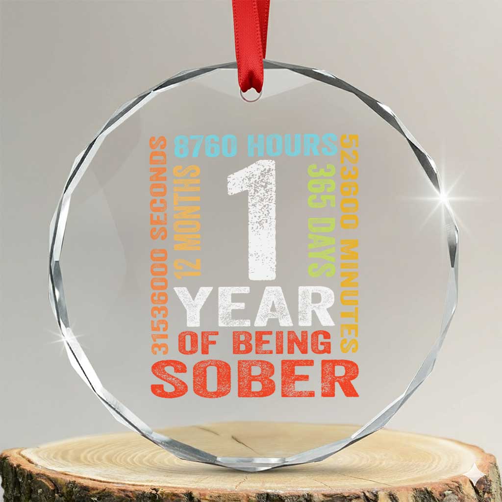 1 Year Of Being Sober Crystal Glass Ornament 1 Year Sobriety Anniversary Addiction Recovery TS11 Transparent Glass 3'' Circle Print Your Wear