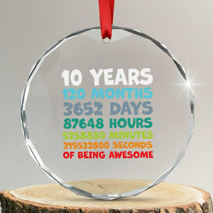 10 Year Old Bday Crystal Glass Ornament 10 Years 120 Months Of Being Awesome 10th Birthday Gifts TS10 Transparent Glass 3'' Circle Print Your Wear