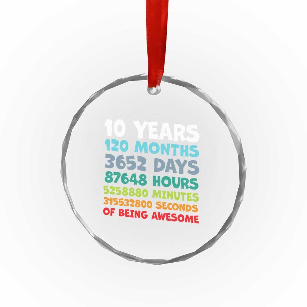10 Year Old Bday Crystal Glass Ornament 10 Years 120 Months Of Being Awesome 10th Birthday Gifts TS10 Print Your Wear