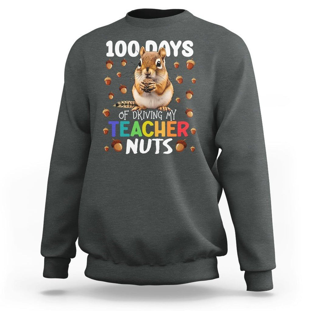 100 Days of School Chipmunk Sweatshirt Driving My Teacher Nuts TS02 Dark Heather Printyourwear
