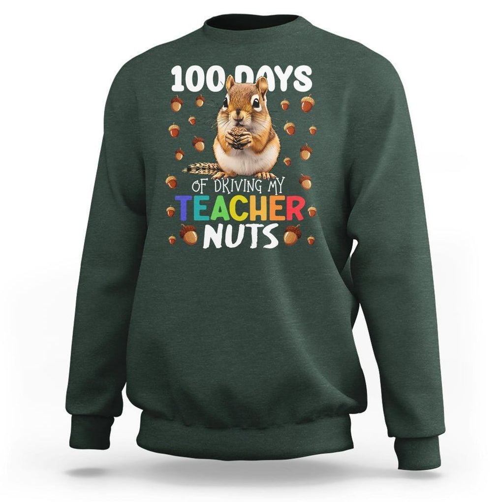 100 Days of School Chipmunk Sweatshirt Driving My Teacher Nuts TS02 Dark Forest Green Printyourwear