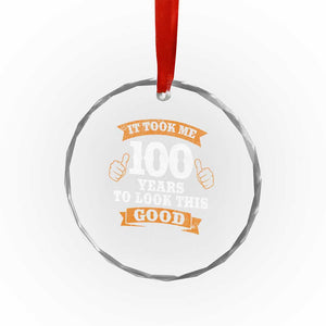 100th Birthday Crystal Glass Ornament 100 Year Old Gifts Took Me 100 Years To Look This Good TS10 Print Your Wear