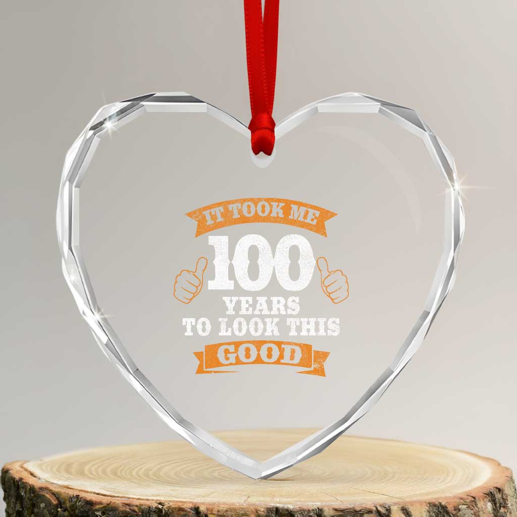 100th Birthday Heart Crystal Glass Ornament 100 Year Old Gifts Took Me 100 Years To Look This Good TS10 Transparent Glass 3'' Heart Print Your Wear