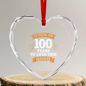 100th Birthday Heart Crystal Glass Ornament 100 Year Old Gifts Took Me 100 Years To Look This Good TS10 Transparent Glass 3'' Heart Print Your Wear
