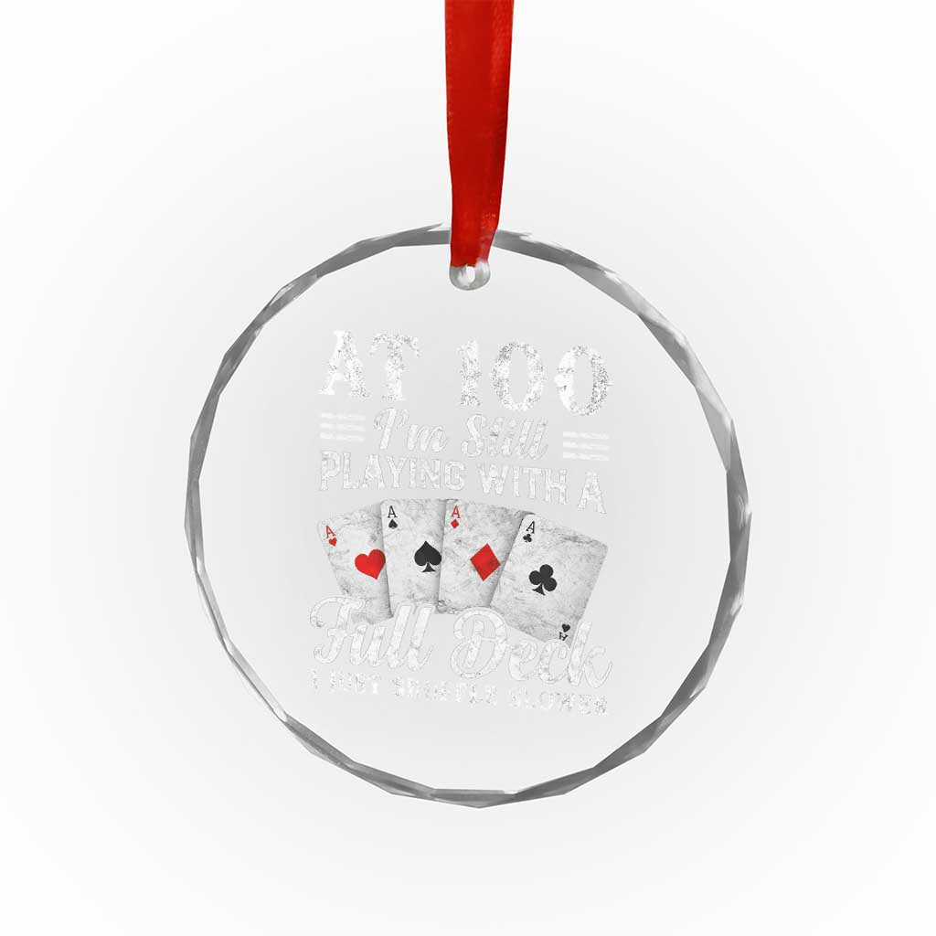 100th Birthday Poker Lover Crystal Glass Ornament At 100 I Am Still Playing With A Full Deck I Just Shuffle Slower TS11 Print Your Wear