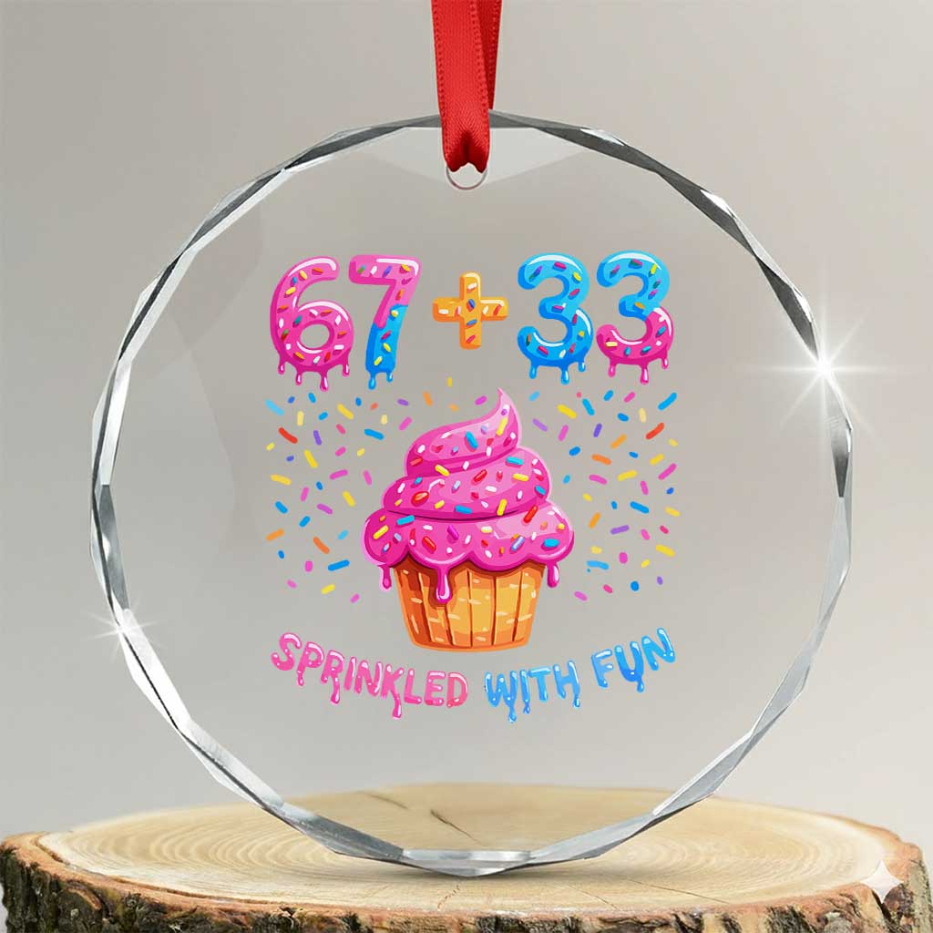 100th Day of School Girl Crystal Glass Ornament 67 33 100 Days Sprinkled With Fun Cupcake Six Seven Meme TS10 Transparent Glass 3'' Circle Print Your Wear