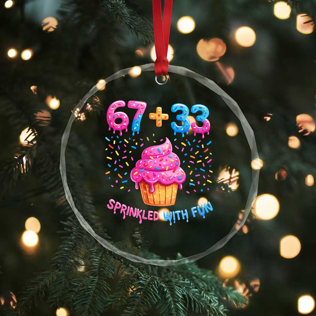 100th Day of School Girl Crystal Glass Ornament 67 33 100 Days Sprinkled With Fun Cupcake Six Seven Meme TS10 Print Your Wear