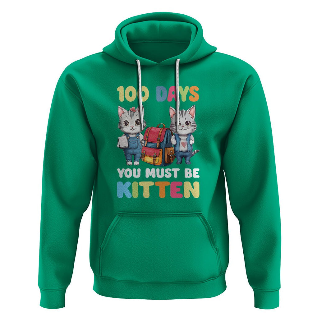 100th Day Of School Hoodie 100 Days You Must Be Kitten Cute Cat TS09 Irish Green Printyourwear