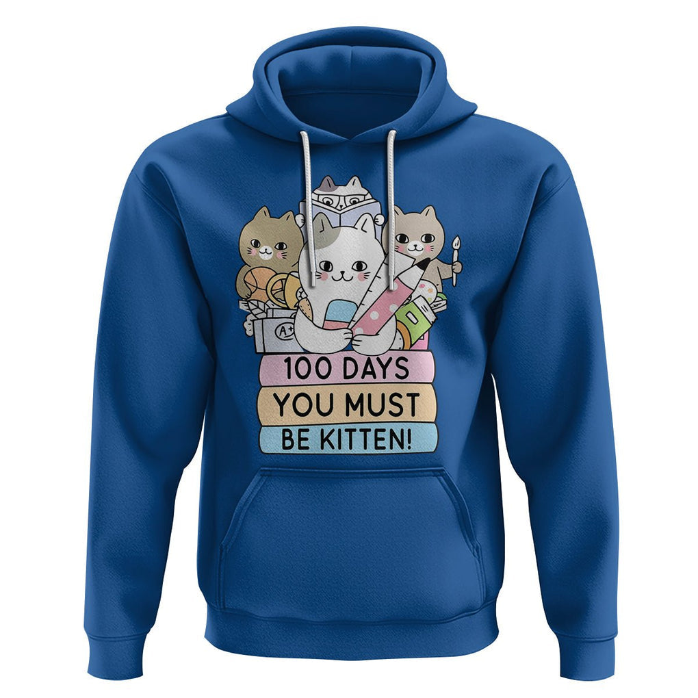 100th Day Of School Hoodie 100 Days You Must Be Kitten Cute Cat TS09 Royal Blue Printyourwear