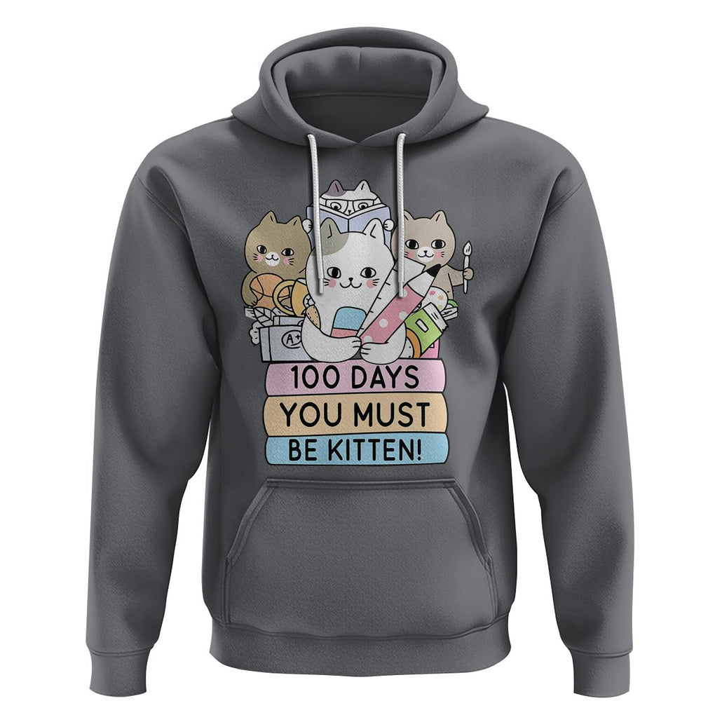 100th Day Of School Hoodie 100 Days You Must Be Kitten Cute Cat TS09 Charcoal Printyourwear