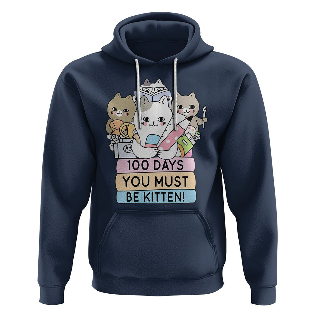 100th Day Of School Hoodie 100 Days You Must Be Kitten Cute Cat TS09 Navy Printyourwear