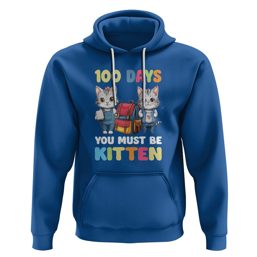 100th Day Of School Hoodie 100 Days You Must Be Kitten Cute Cat TS09 Royal Blue Printyourwear