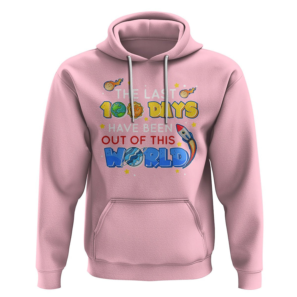 100th Day Of School Hoodie The Last 100 Days Have Been Out Of This World Outer Space TS09 Light Pink Printyourwear