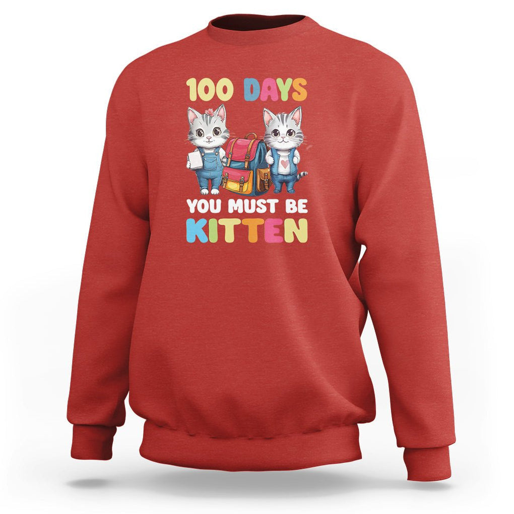 100th Day Of School Sweatshirt 100 Days You Must Be Kitten Cute Cat TS09 Red Printyourwear
