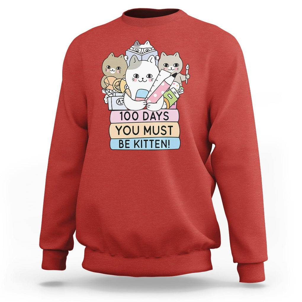 100th Day Of School Sweatshirt 100 Days You Must Be Kitten Cute Cat TS09 Red Printyourwear