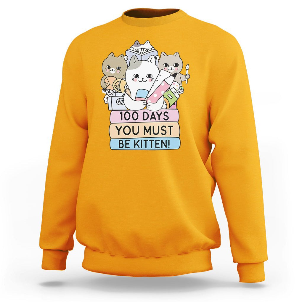 100th Day Of School Sweatshirt 100 Days You Must Be Kitten Cute Cat TS09 Gold Printyourwear