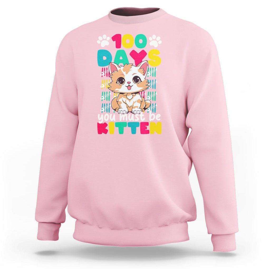 100th Day Of School Sweatshirt 100 Days You Must Be Kitten Cute Cat TS09 Light Pink Printyourwear