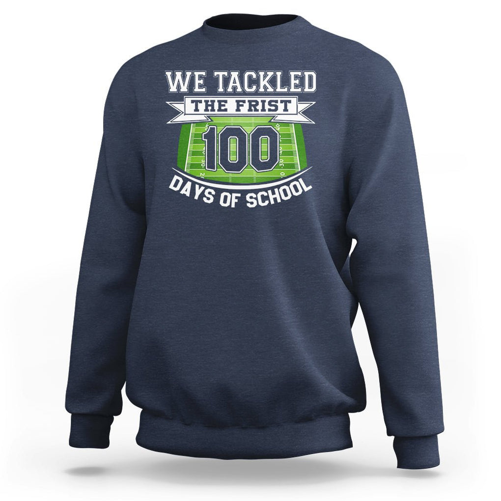 100th Day Of School Sweatshirt Football We Tackled The Firrst 100 Days Of School TS09 Navy Printyourwear