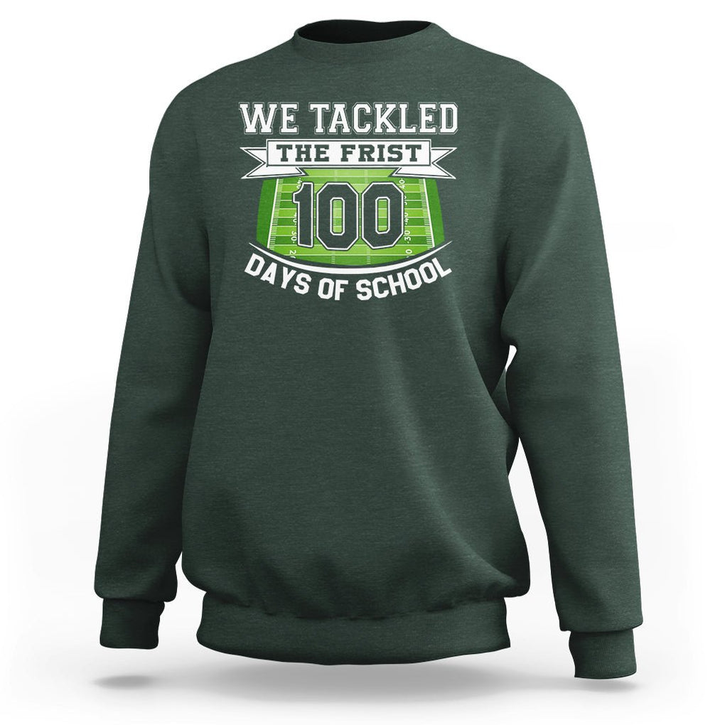 100th Day Of School Sweatshirt Football We Tackled The Firrst 100 Days Of School TS09 Dark Forest Green Printyourwear