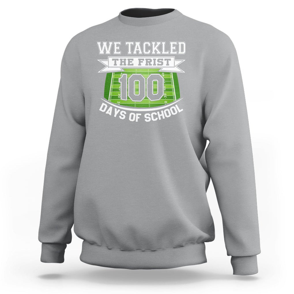 100th Day Of School Sweatshirt Football We Tackled The Firrst 100 Days Of School TS09 Sport Gray Printyourwear
