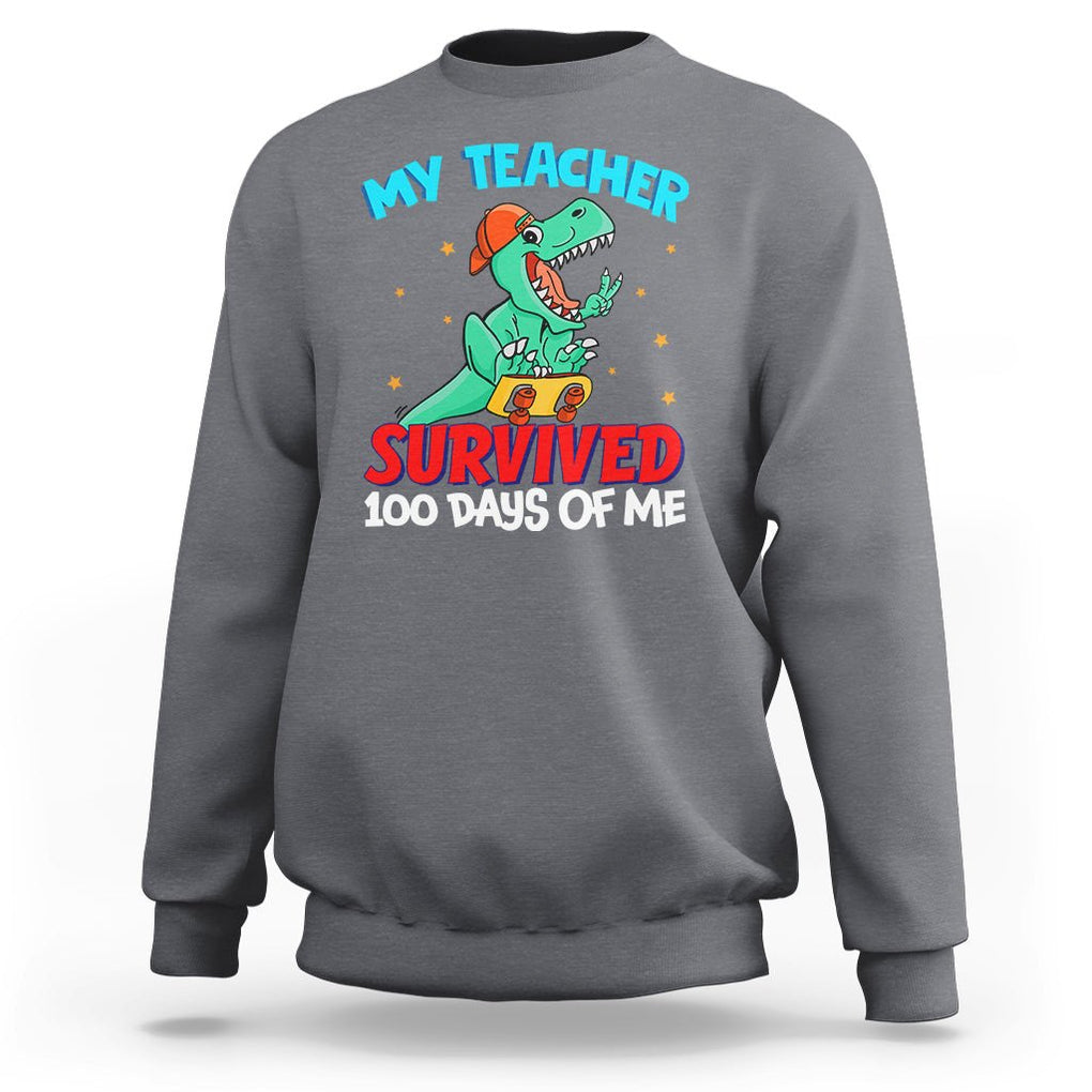 100th Day Of School Sweatshirt My Teacher Survived 100 Days Of Me Funny Dinosaur TS09 Charcoal Printyourwear