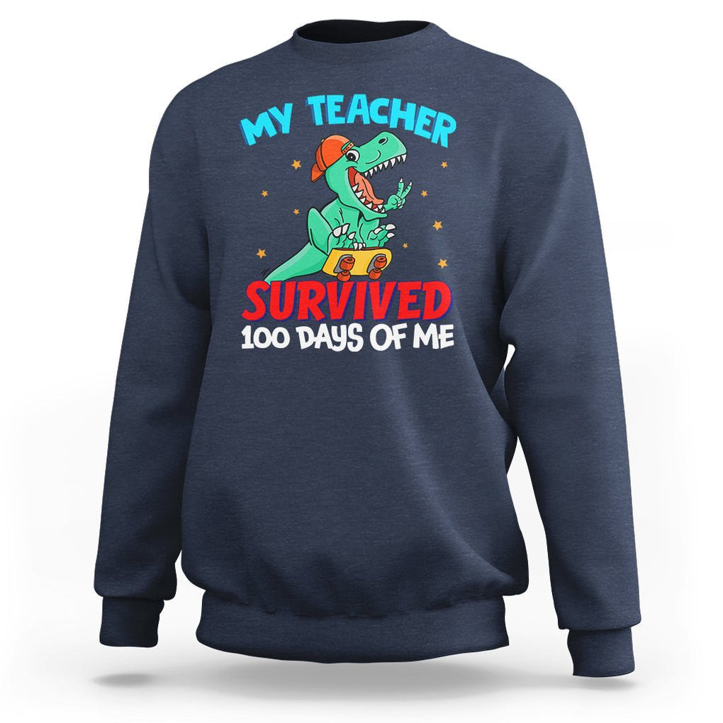 100th Day Of School Sweatshirt My Teacher Survived 100 Days Of Me Funny Dinosaur TS09 Navy Printyourwear