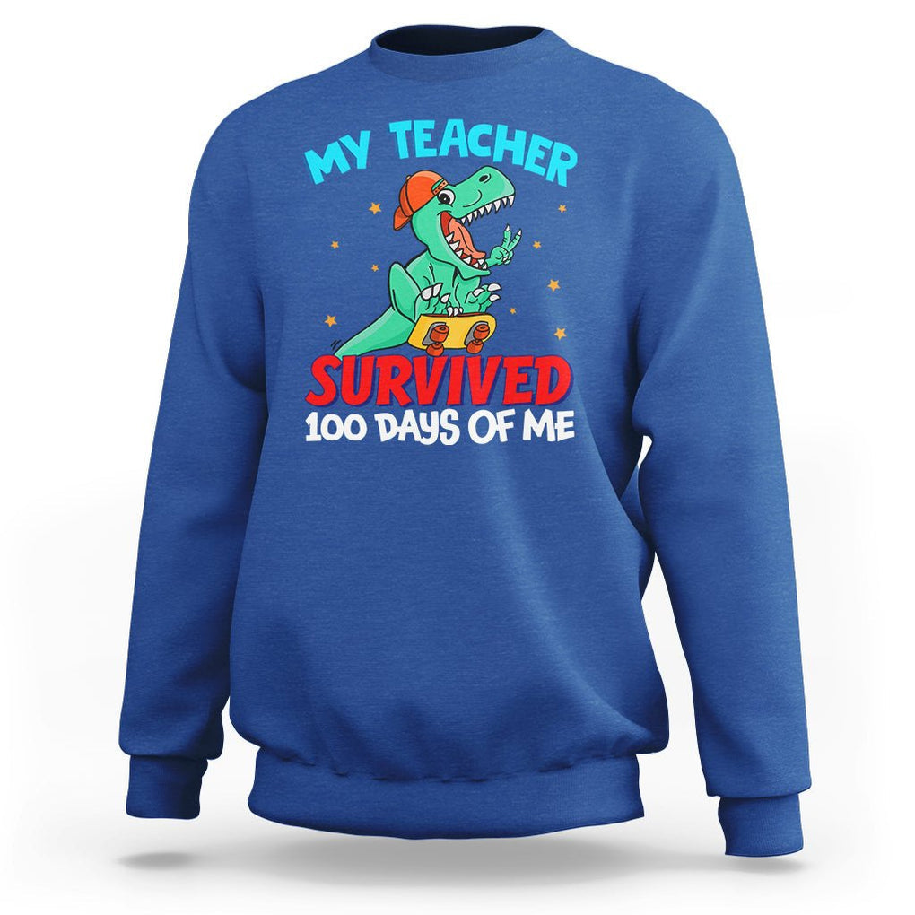 100th Day Of School Sweatshirt My Teacher Survived 100 Days Of Me Funny Dinosaur TS09 Royal Blue Printyourwear