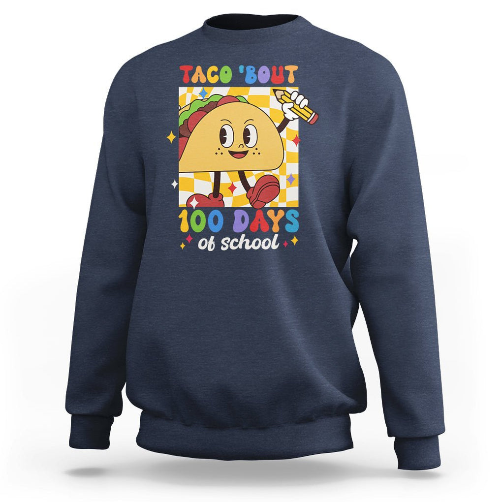 100th Day Of School Sweatshirt Taco Bout 100 Days Mexico Food TS09 Navy Printyourwear