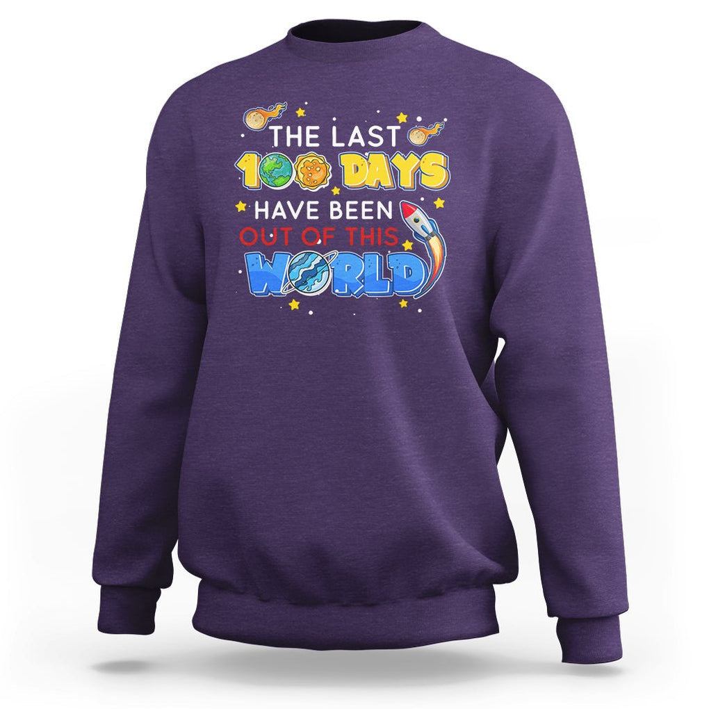 100th Day Of School Sweatshirt The Last 100 Days Have Been Out Of This World Outer Space TS09 Purple Printyourwear