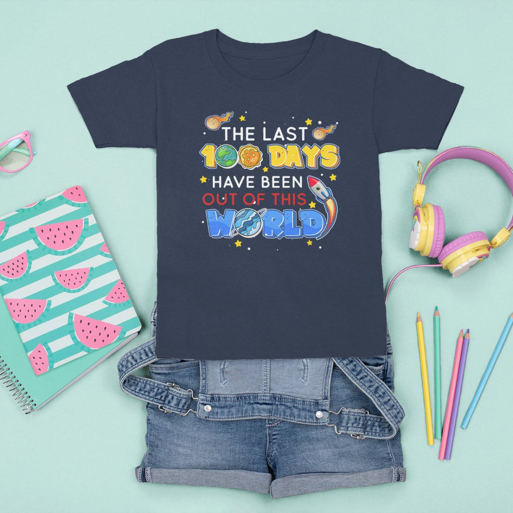 100th Day Of School T Shirt For Kid The Last 100 Days Have Been Out Of This World Outer Space TS09 Navy Printyourwear