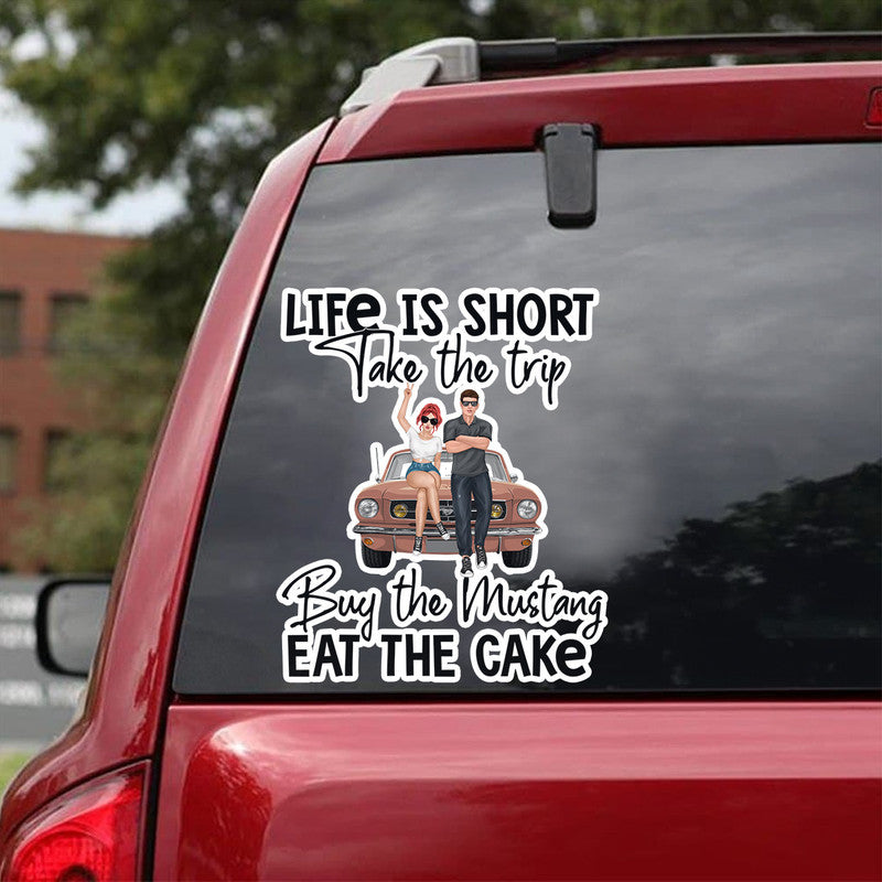 Personalized JP Decal Life Is Short Take The Trip Buy The Mustang Eat The Cake CTM package 13x13cm Custom - Printyourwear