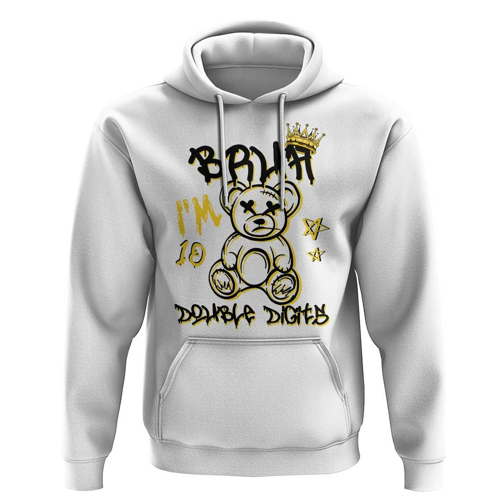 10th Birthday Hoodie Bruh I'm Double Digits 10 Years Old Kid TS11 White Print Your Wear