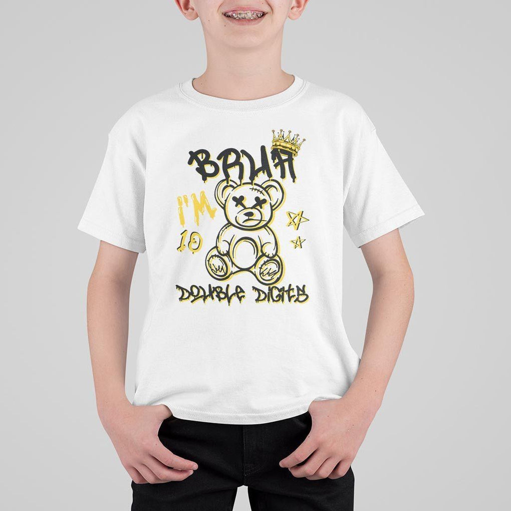 10th Birthday T Shirt For Kid Bruh I'm Double Digits 10 Years Old Kid TS11 White Print Your Wear
