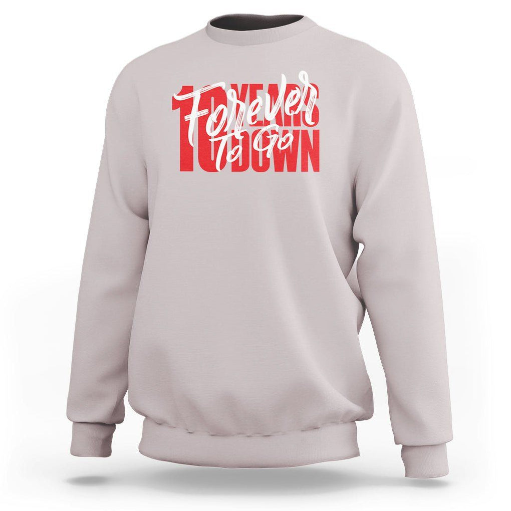 10th Wedding Anniversary Sweatshirt 10 Years Down Forever To Go Marriage Couple TS09 Ice Gray Printyourwear