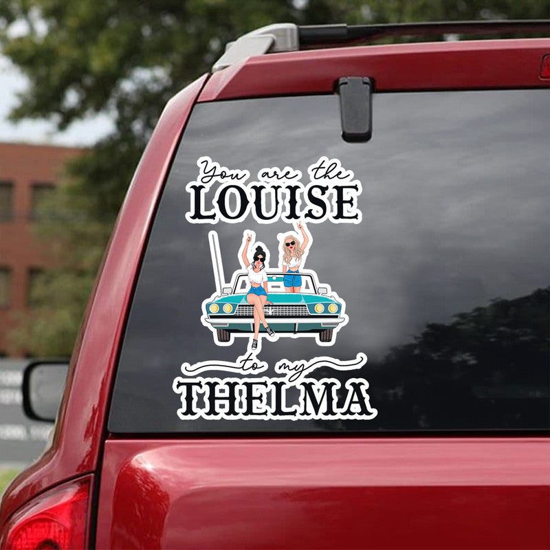 Personalized JP Decal You Are The Thelma To My Louise NO.2 CTM package 13x13cm Custom - Printyourwear