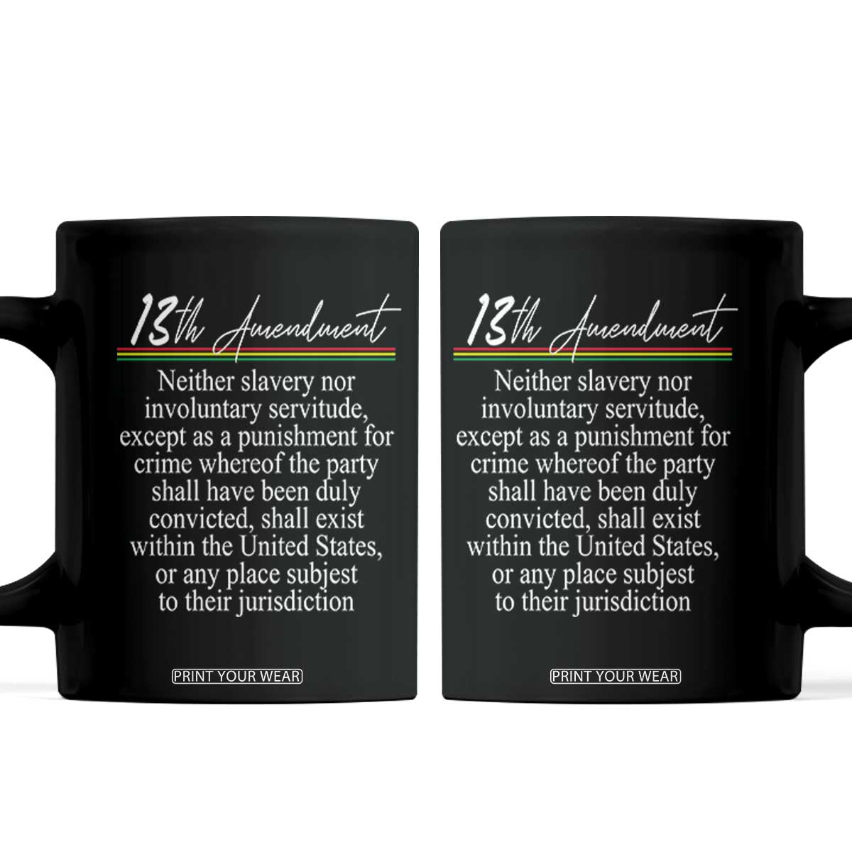 13th Amendment of U.S. Constitution Coffee Mug Juneteenth 1865 Black History TS11 Black Print Your Wear