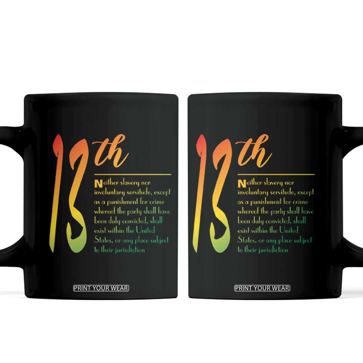 13th Amendment of U.S. Constitution Coffee Mug Juneteenth Black History TS11 Black Print Your Wear