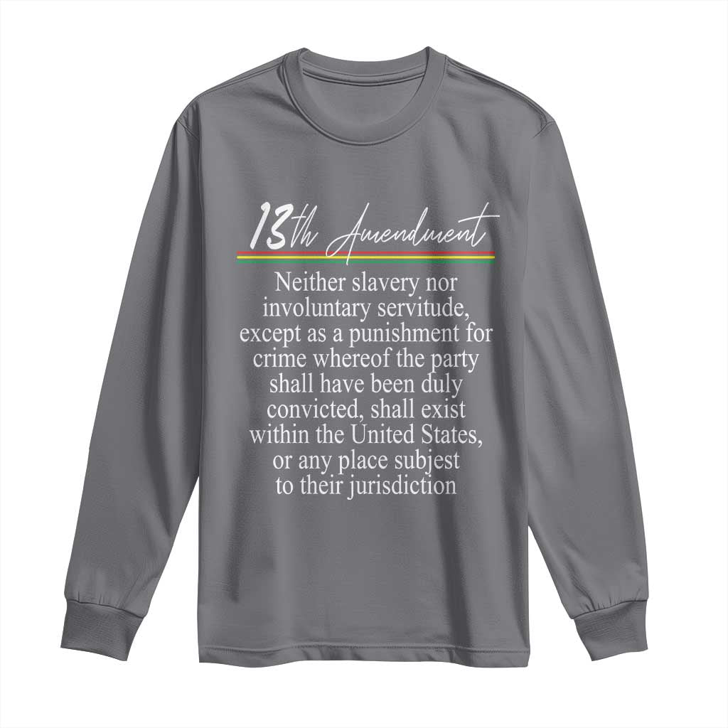 13th Amendment of U.S. Constitution Long Sleeve Shirt Juneteenth 1865 Black History TS11 Charcoal Print Your Wear