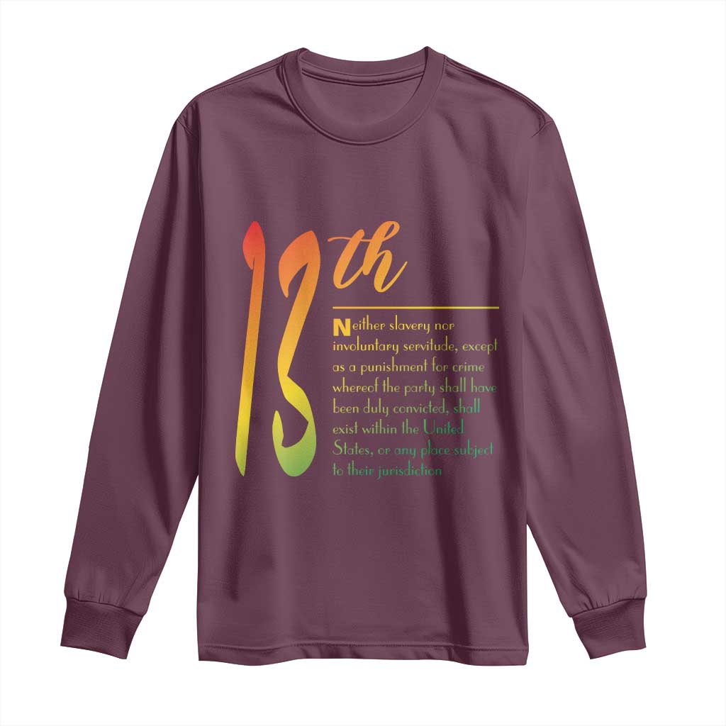 13th Amendment of U.S. Constitution Long Sleeve Shirt Juneteenth Black History TS11 Maroon Print Your Wear