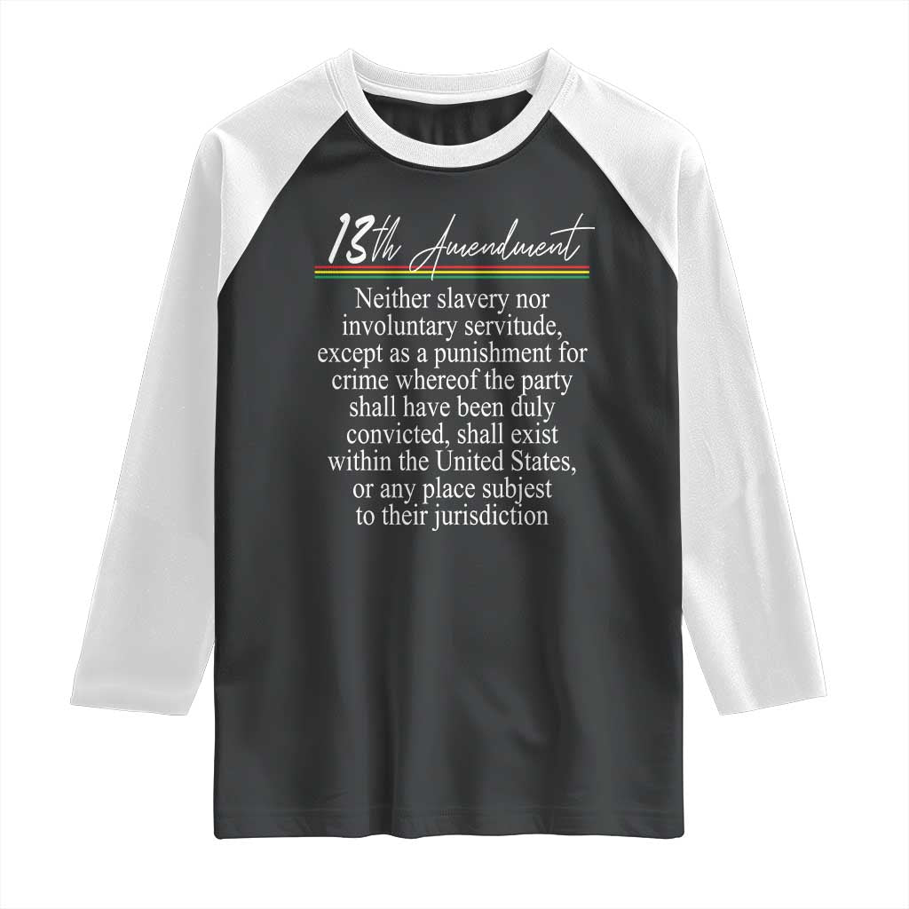 13th Amendment of U.S. Constitution Raglan Shirt Juneteenth 1865 Black History TS11 Black White Print Your Wear